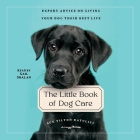 The Little Book of Dog Care: Expert Advice on Giving Your Dogs Their Best Life By Ace Tilton Ratcliff, Gail Shalan (Read by) Cover Image