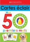 Apprendre Avec Scholastic: Cartes Éclair: Mes 50 Premiers Mots By Scholastic Canada Ltd Cover Image