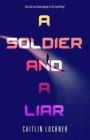 A Soldier and A Liar (A Soldier and a Liar Series #1) By Caitlin Lochner Cover Image
