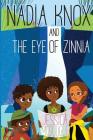 Nadia Knox and the Eye of Zinnia By Jessica McDougle Cover Image