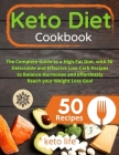 Keto Diet Cookbook: The Complete Guide to a High-Fat Diet, with 50 Delectable and Effective Low-Carb Recipes to Balance Hormones and Effor By Keto Life Cover Image