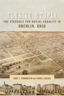 Elusive Utopia: The Struggle for Racial Equality in Oberlin, Ohio (Antislavery) By Gary Kornblith, Carol Lasser, Richard J. M. Blackett (Editor) Cover Image