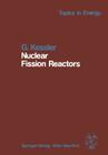 Nuclear Fission Reactors: Potential Role and Risks of Converters and Breeders (Topics in Energy) By Günther Kessler Cover Image