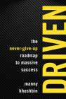 Driven: The Never-Give-Up Roadmap to Massive Success By Manny Khoshbin, Rich Mintzer (Editor) Cover Image
