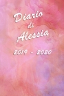 Agenda Scuola 2019 - 2020 - Alessia: Mensile - Settimanale - Giornaliera - Settembre 2019 - Agosto 2020 - Obiettivi - Rubrica - Orario Lezioni - Appun Cover Image