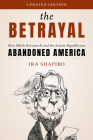 The Betrayal: How Mitch McConnell and the Senate Republicans Abandoned America, Updated Edition Cover Image
