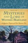 Mysteries and Lore of Western Maryland: Snallygasters, Dogmen and Other Mountain Tales (American Legends) By Susan Fair Cover Image