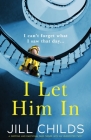 I Let Him In: A gripping and emotional page-turner with an unexpected twist Cover Image
