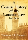 A Concise History of the Common Law. Fifth Edition. By Theodore F. T. Plucknett Cover Image