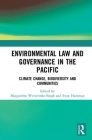 Environmental Law and Governance in the Pacific: Climate Change, Biodiversity and Communities By Margaretha Wewerinke-Singh (Editor), Evan Hamman (Editor) Cover Image