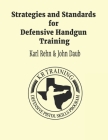 Strategies and Standards for Defensive Handgun Training (large format): Large Format Paperback By John Daub, Karl Rehn Cover Image