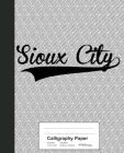 Calligraphy Paper: SIOUX CITY Notebook Cover Image