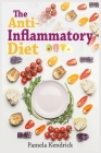 The Anti-Inflammatory Diet: The Complete Guide to Effectively Reduce Inflammation, Boost Your Immune System, and Live Better. Cover Image