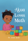 Akua Loves Math By Artika R. Tyner, Bilal Karaca (Illustrator) Cover Image