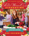 The Pioneer Woman Cooks—Dinnertime: Comfort Classics, Freezer Food, 16-Minute Meals, and Other Delicious Ways to Solve Supper! Cover Image