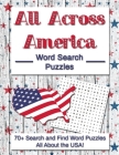 All Across America Word Search Puzzles: 70+ Search and Find Word Puzzles All About the USA! Cover Image