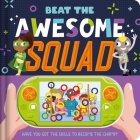 Beat the Awesome Squad: Interactive Game Book Cover Image