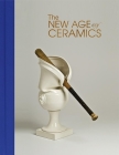 The New Age of Ceramics By Hannah Stouffer (Editor) Cover Image