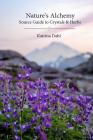 Nature's Alchemy: Source Guide to Crystals & Herbs By Katrina Dahl Cover Image