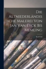 Die Altniederländische Malerei von Jan van Eyck bis Memling By Karl Voll Cover Image