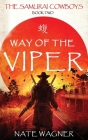 Way of the Viper: The Samurai Cowboys - Book Two By Nate Wagner Cover Image