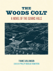 The Woods Colt: A Novel of the Ozarks Hills (Chronicles of the Ozarks) By Thames Williamson, Phillip Douglas Howerton (Editor) Cover Image