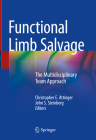 Functional Limb Salvage: The Multidisciplinary Team Approach By Christopher E. Attinger (Editor), John S. Steinberg (Editor) Cover Image
