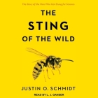 The Sting of the Wild By L. J. Ganser (Read by), Justin O. Schmidt Cover Image