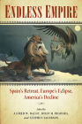 Endless Empire: Spain's Retreat, Europe's Eclipse, America's Decline By Alfred W. McCoy (Editor), Josep M. Fradera (Editor), Stephen Jacobson (Editor) Cover Image