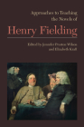 Approaches to Teaching the Novels of Henry Fielding (Approaches to Teaching World Literature #139) By Jennifer Preston Wilson (Editor), Elizabeth Kraft (Editor) Cover Image