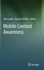 Mobile Context Awareness By Tom Lovett (Editor), Eamonn O'Neill (Editor) Cover Image