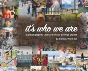 It's Who We Are: A photographic tapestry of our diverse planet By Anthony Timiraos Cover Image