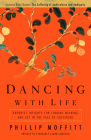 Dancing With Life: Buddhist Insights for Finding Meaning and Joy in the Face of Suffering By Phillip Moffitt, Venerable Ajahn Sumedho (Preface by) Cover Image