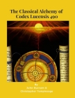 The Classical Alchemy of Codex Lucensis 490 Cover Image