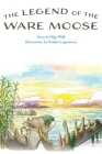 The Legend of the Ware Moose By Olga Wall, Natalia Logvanova (Illustrator) Cover Image