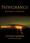 Newgrange: Monument to Immortality By Anthony Murphy Cover Image