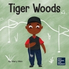 Tiger Woods: A Kid's Book About Overcoming Personal Challenges and a Speech Disorder By Mary Nhin, Yuliia Zolotova (Illustrator) Cover Image
