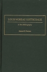 Louis Moreau Gottschalk: A Bio-Bibliography (Bio-Bibliographies in Music #91) By James E. Perone Cover Image