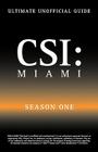 Ultimate Unofficial Csi Miami Season One Guide: Csi Miami Season 1 Unofficial Guide Cover Image