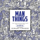 Man Things: A Silly, Stereotyped Man-Things-Themed Book: For everyone - because we all love dinosaurs and tools! By Georgina Townsend Cover Image