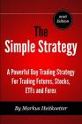 The Simple Strategy - A Powerful Day Trading Strategy For Trading Futures, Stocks, ETFs and Forex Cover Image
