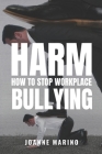 Harm: How to Stop Workplace Bullying Cover Image