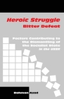 Heroic Struggle Bitter Defeat: Factors Contibuting to the Dismantling of the Socialist State in the USSR By Bahman Azad Cover Image