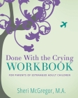 Done With The Crying WORKBOOK: for Parents of Estranged Adult Children Cover Image