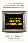 Directed by James Burrows: Five Decades of Stories from the Legendary Director of Taxi, Cheers, Frasier, Friends, Will & Grace, and More By James Burrows, Eddy Friedfeld (With) Cover Image