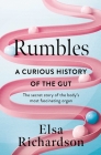 Rumbles: A Curious History of the Gut: The Secret Story of the Body's Most Fascinating Organ Cover Image