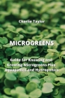 Microgreens: Guide for Knowing and Growing Microgreens Plus Aquaponics and Hydroponics By Charlie Taylor Cover Image