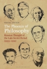 The Phoenix of Philosophy: Russian Thought of the Late Soviet Period (1953-1991) By Mikhail Epstein Cover Image