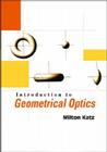Introduction to Geometrical Optics By Milton Katz Cover Image
