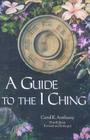 A Guide to the I Ching By Carol Anthony, Carol K. Anthony Cover Image